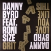 Danny Byrd & Roni Size - Grit/Love You Like This