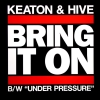Keaton & Hive - Bring It On/Under Pressure